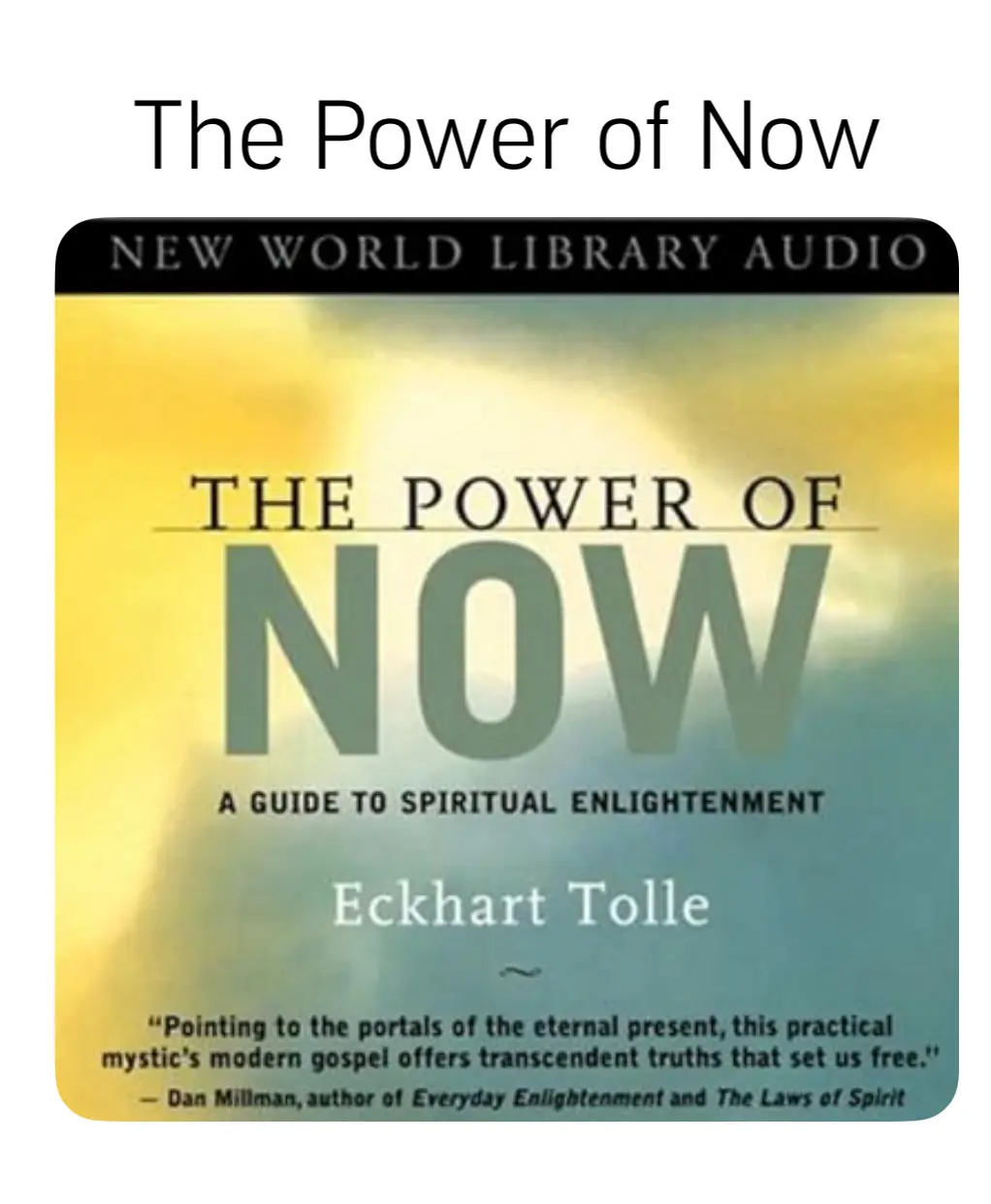 The Power of Now by Elkhart Tolle Celebrating 25 Years as a New York Times Bestseller — Over 16 Million Copies Sold